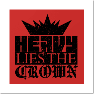 Heavy Lies the Crown Posters and Art